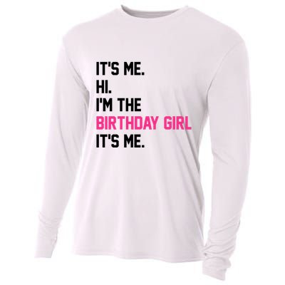 Its Me Hi Im The Brithday Girl Its Me Funny Gift Cooling Performance Long Sleeve Crew