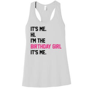 Its Me Hi Im The Brithday Girl Its Me Funny Gift Women's Racerback Tank