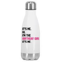 Its Me Hi Im The Brithday Girl Its Me Funny Gift Stainless Steel Insulated Water Bottle