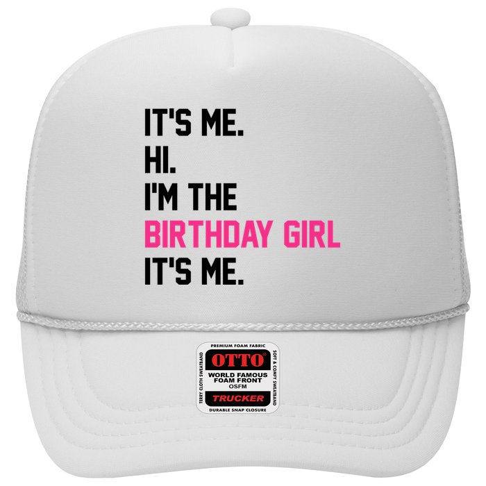 Its Me Hi Im The Brithday Girl Its Me Funny Gift Trucker Hat