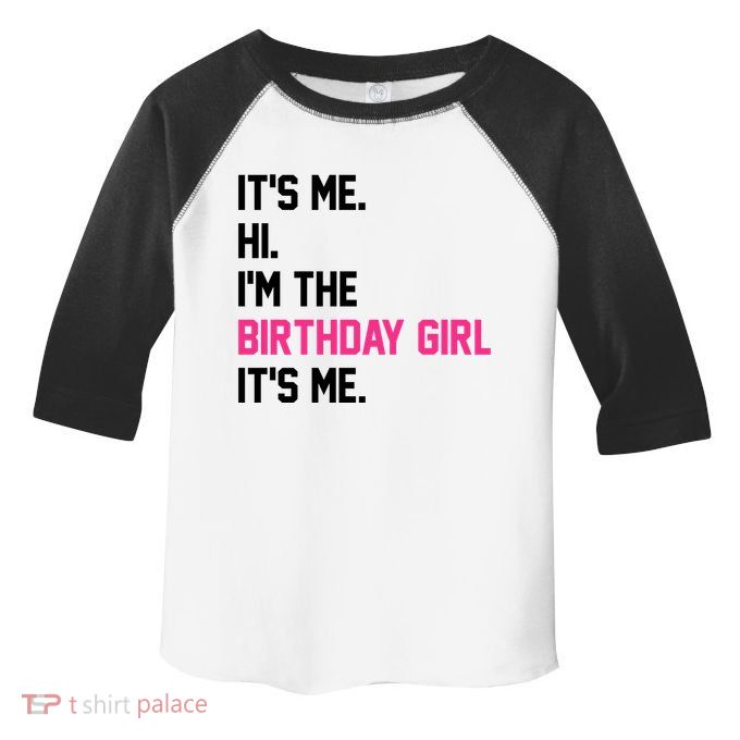 Its Me Hi Im The Brithday Girl Its Me Funny Gift Toddler Fine Jersey T-Shirt