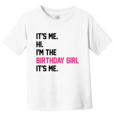 Its Me Hi Im The Brithday Girl Its Me Funny Gift Toddler T-Shirt