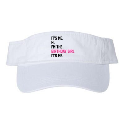 Its Me Hi Im The Brithday Girl Its Me Funny Gift Valucap Bio-Washed Visor