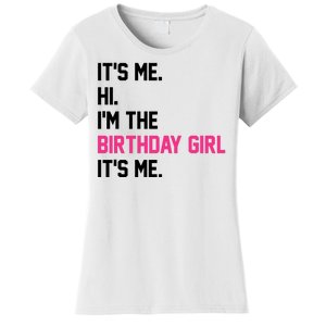 Its Me Hi Im The Brithday Girl Its Me Funny Gift Women's T-Shirt