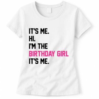 Its Me Hi Im The Brithday Girl Its Me Funny Gift Womens T-Shirt
