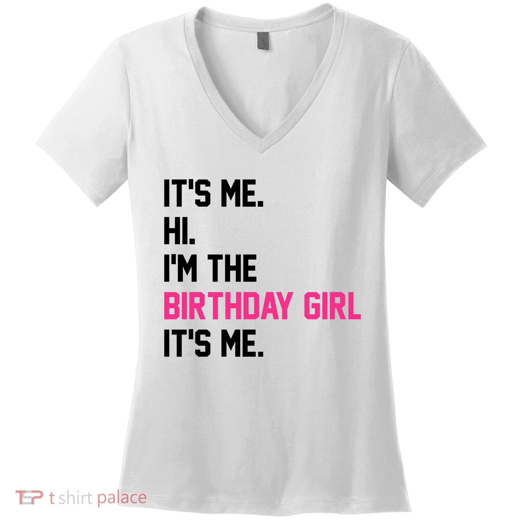 Its Me Hi Im The Brithday Girl Its Me Funny Gift Women's V-Neck T-Shirt