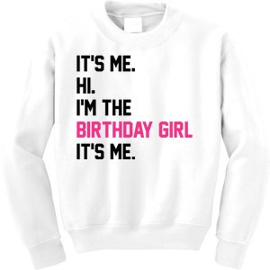 Its Me Hi Im The Brithday Girl Its Me Funny Gift Kids Sweatshirt