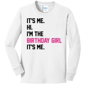 Its Me Hi Im The Brithday Girl Its Me Funny Gift Kids Long Sleeve Shirt