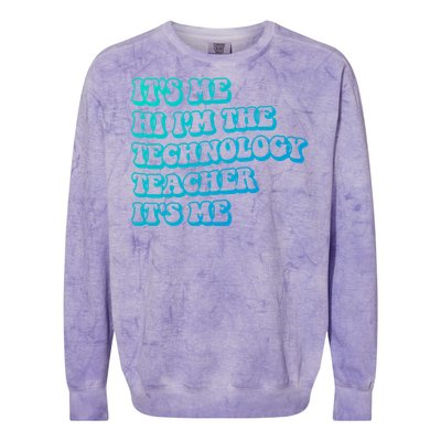 It’S Me Hi I’M The Technology Teacher It’S Me Funny Teacher Great Gift Colorblast Crewneck Sweatshirt