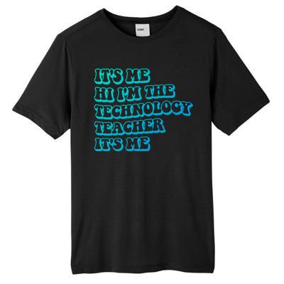 It’S Me Hi I’M The Technology Teacher It’S Me Funny Teacher Great Gift Tall Fusion ChromaSoft Performance T-Shirt