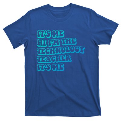 It’S Me Hi I’M The Technology Teacher It’S Me Funny Teacher Great Gift T-Shirt