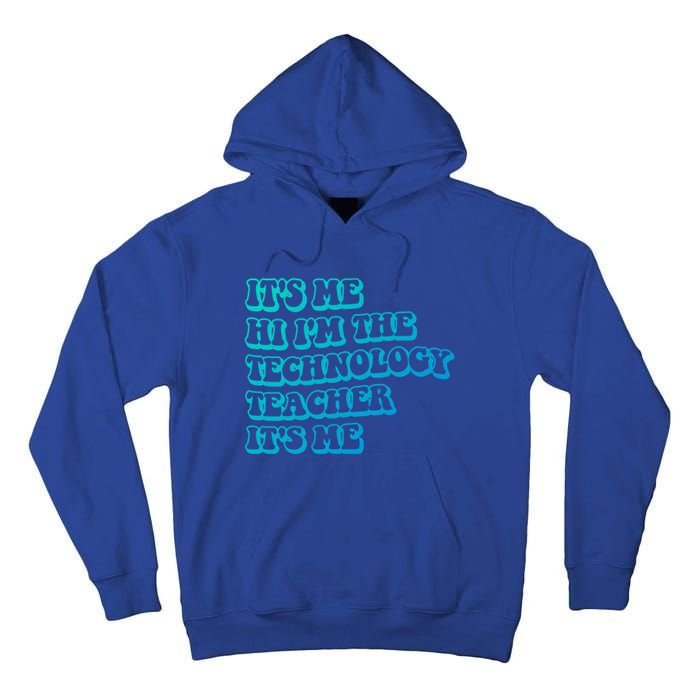 It’S Me Hi I’M The Technology Teacher It’S Me Funny Teacher Great Gift Tall Hoodie