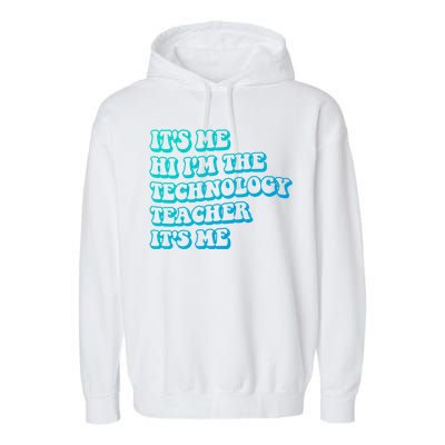 It’S Me Hi I’M The Technology Teacher It’S Me Funny Teacher Great Gift Garment-Dyed Fleece Hoodie