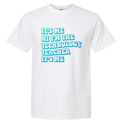 It’S Me Hi I’M The Technology Teacher It’S Me Funny Teacher Great Gift Garment-Dyed Heavyweight T-Shirt