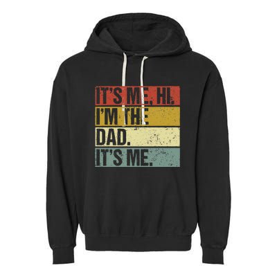 Its Me Hi Im The Dad Fathers Day Garment-Dyed Fleece Hoodie