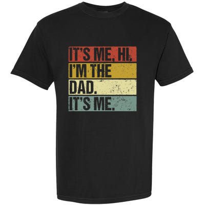 Its Me Hi Im The Dad Fathers Day Garment-Dyed Heavyweight T-Shirt