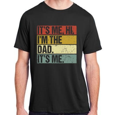 Its Me Hi Im The Dad Fathers Day Adult ChromaSoft Performance T-Shirt