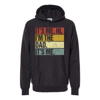 Its Me Hi Im The Dad Fathers Day Premium Hoodie