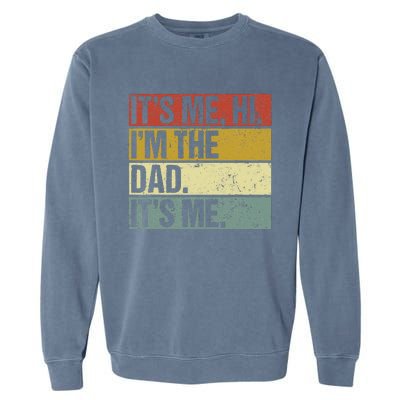 Its Me Hi Im The Dad Fathers Day Garment-Dyed Sweatshirt