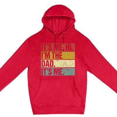 Its Me Hi Im The Dad Fathers Day Premium Pullover Hoodie