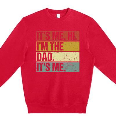 Its Me Hi Im The Dad Fathers Day Premium Crewneck Sweatshirt