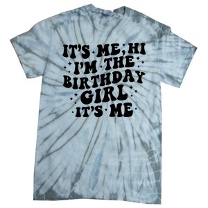 Its Me Hi Im The Birthday Girl Its Me Funny Tie-Dye T-Shirt