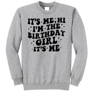 Its Me Hi Im The Birthday Girl Its Me Funny Tall Sweatshirt