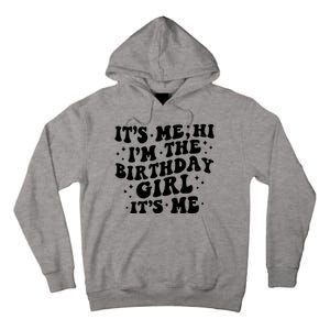 Its Me Hi Im The Birthday Girl Its Me Funny Tall Hoodie