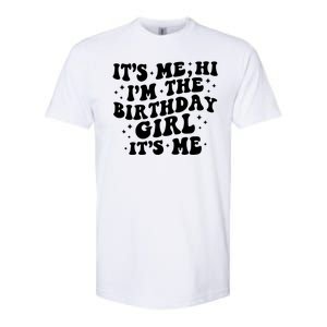 Its Me Hi Im The Birthday Girl Its Me Funny Softstyle CVC T-Shirt