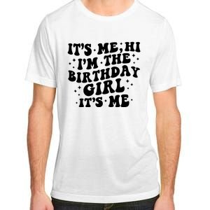 Its Me Hi Im The Birthday Girl Its Me Funny Adult ChromaSoft Performance T-Shirt