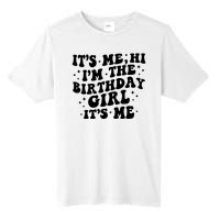 Its Me Hi Im The Birthday Girl Its Me Funny Tall Fusion ChromaSoft Performance T-Shirt