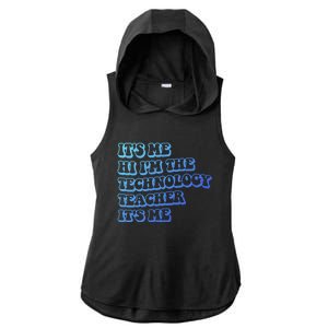 It’S Me Hi I’M The Technology Teacher It’S Me Funny Teacher Great Gift Ladies PosiCharge Tri-Blend Wicking Draft Hoodie Tank