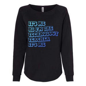 It’S Me Hi I’M The Technology Teacher It’S Me Funny Teacher Great Gift Womens California Wash Sweatshirt