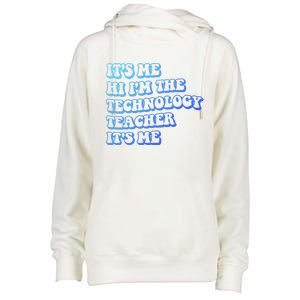 It’S Me Hi I’M The Technology Teacher It’S Me Funny Teacher Great Gift Womens Funnel Neck Pullover Hood