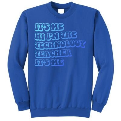 It’S Me Hi I’M The Technology Teacher It’S Me Funny Teacher Great Gift Sweatshirt