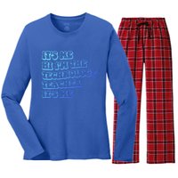 It’S Me Hi I’M The Technology Teacher It’S Me Funny Teacher Great Gift Women's Long Sleeve Flannel Pajama Set 