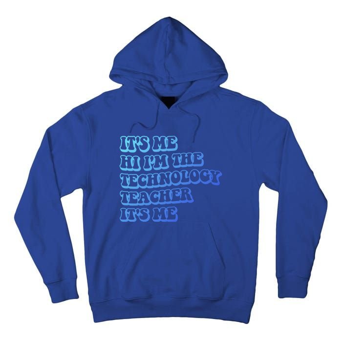 It’S Me Hi I’M The Technology Teacher It’S Me Funny Teacher Great Gift Tall Hoodie