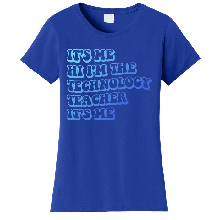 It’S Me Hi I’M The Technology Teacher It’S Me Funny Teacher Great Gift Women's T-Shirt