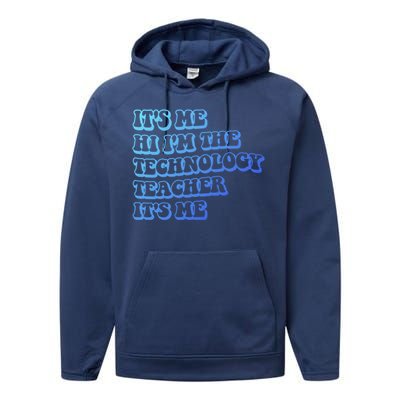 It’S Me Hi I’M The Technology Teacher It’S Me Funny Teacher Great Gift Performance Fleece Hoodie