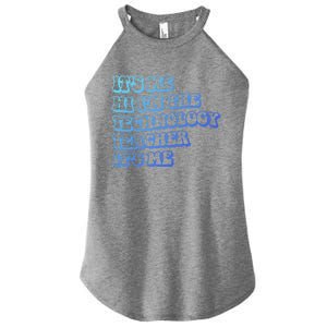 It’S Me Hi I’M The Technology Teacher It’S Me Funny Teacher Great Gift Women's Perfect Tri Rocker Tank