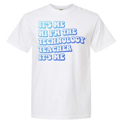 It’S Me Hi I’M The Technology Teacher It’S Me Funny Teacher Great Gift Garment-Dyed Heavyweight T-Shirt