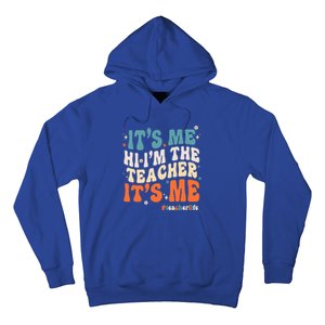 Its Me Hi Im The Teacher Its Me Funny Groovy Cool Gift Hoodie