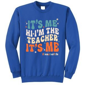 Its Me Hi Im The Teacher Its Me Funny Groovy Cool Gift Sweatshirt