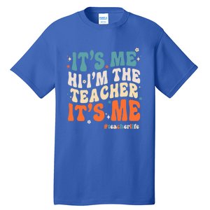 Its Me Hi Im The Teacher Its Me Funny Groovy Cool Gift Tall T-Shirt