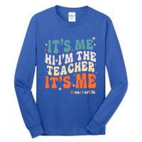 Its Me Hi Im The Teacher Its Me Funny Groovy Cool Gift Tall Long Sleeve T-Shirt