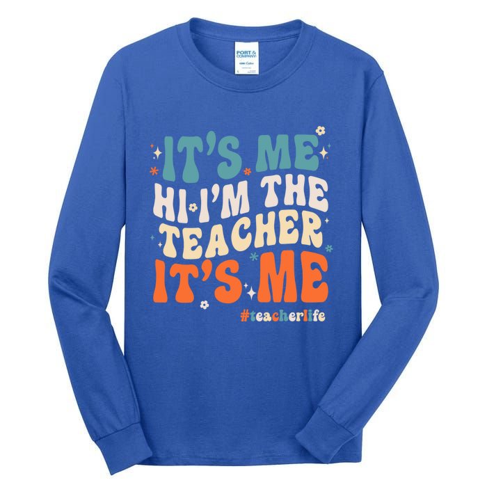 Its Me Hi Im The Teacher Its Me Funny Groovy Cool Gift Tall Long Sleeve T-Shirt