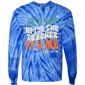 Its Me Hi Im The Teacher Its Me Funny Groovy Cool Gift Tie-Dye Long Sleeve Shirt