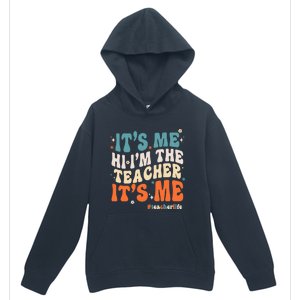 Its Me Hi Im The Teacher Its Me Funny Groovy Cool Gift Urban Pullover Hoodie