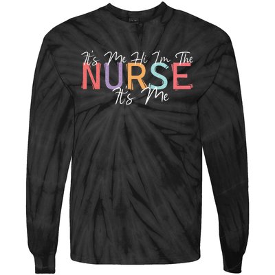 Its Me Hi I'm The Nurse RN ER NICU Nursing Tie-Dye Long Sleeve Shirt