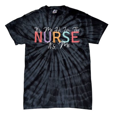 Its Me Hi I'm The Nurse RN ER NICU Nursing Tie-Dye T-Shirt